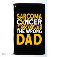 Sarcoma Messed With The Wrong Dad Sarcoma Cancer Awareness Cool Gift Golf Towel thumb 0