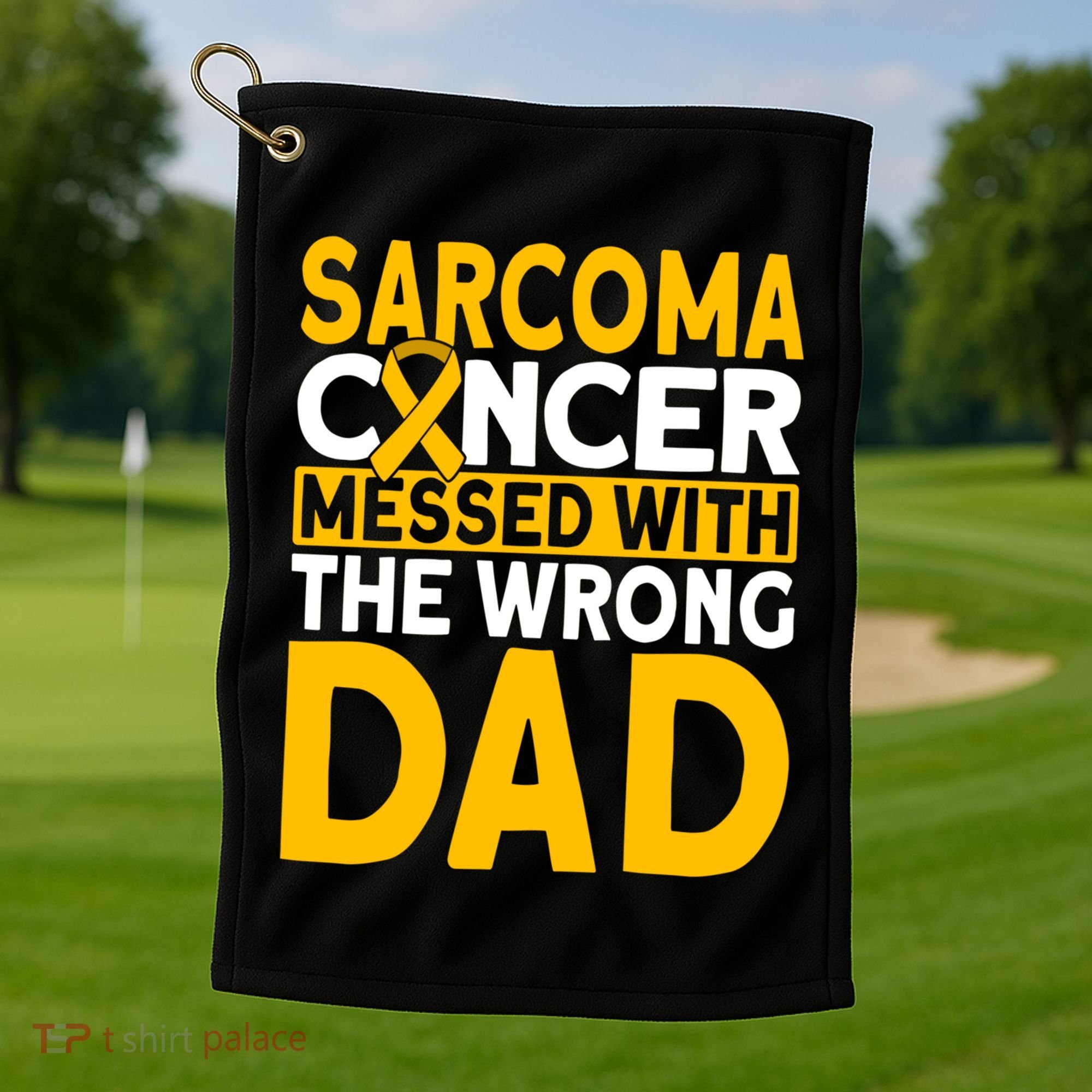 Sarcoma Messed With The Wrong Dad Sarcoma Cancer Awareness Cool Gift Golf Towel