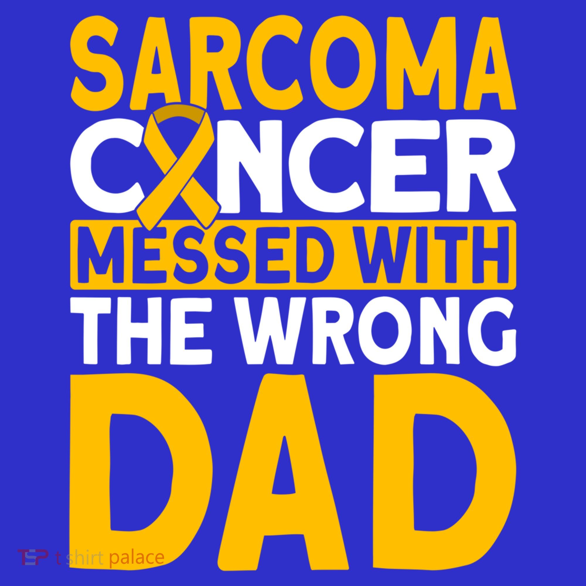 Sarcoma Messed With The Wrong Dad Sarcoma Cancer Awareness Cool Gift Sweatshirt