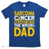 Sarcoma Messed With The Wrong Dad Sarcoma Cancer Awareness Cool Gift T-Shirt thumb 0