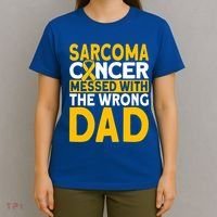 Sarcoma Messed With The Wrong Dad Sarcoma Cancer Awareness Cool Gift T-Shirt thumb 4