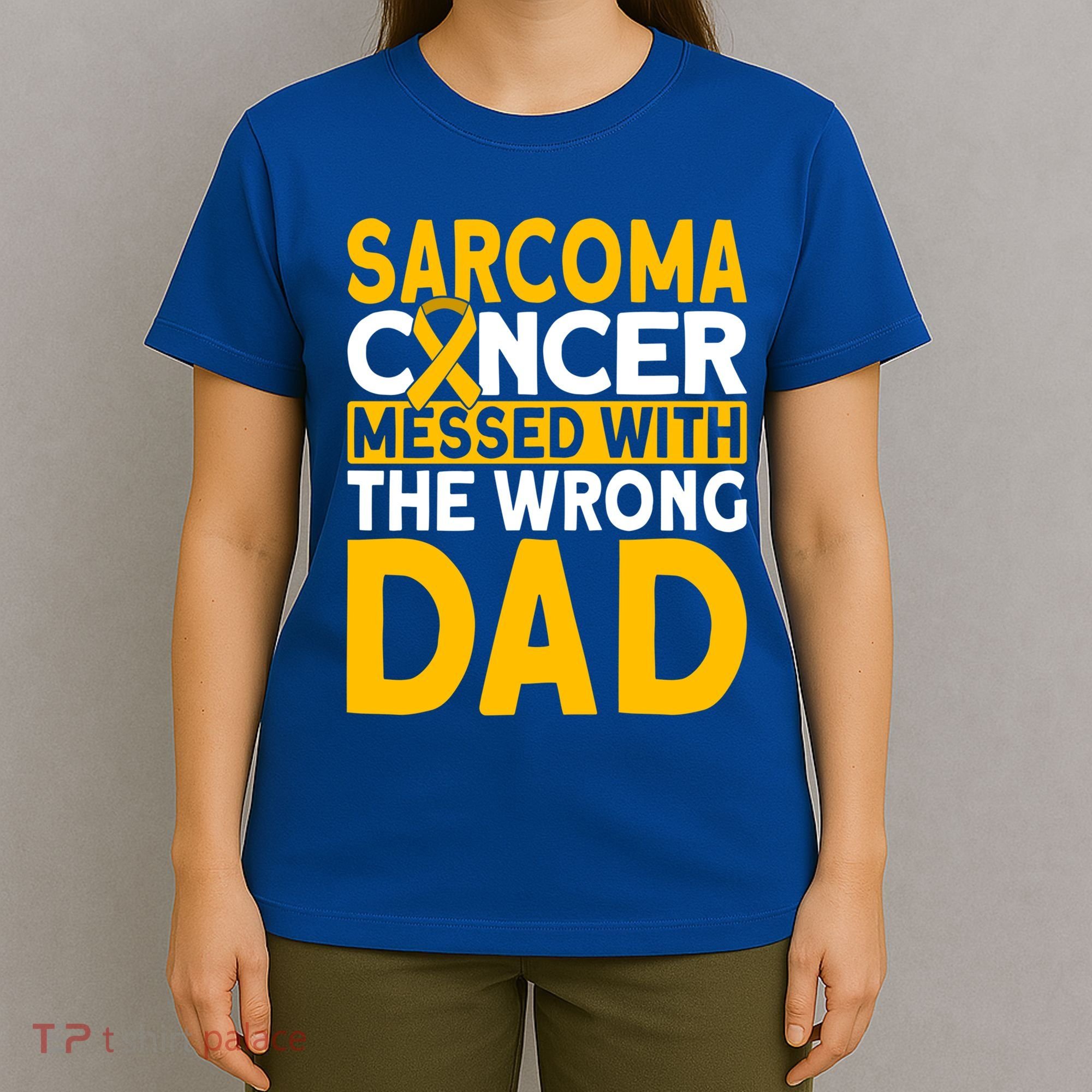 Sarcoma Messed With The Wrong Dad Sarcoma Cancer Awareness Cool Gift T-Shirt
