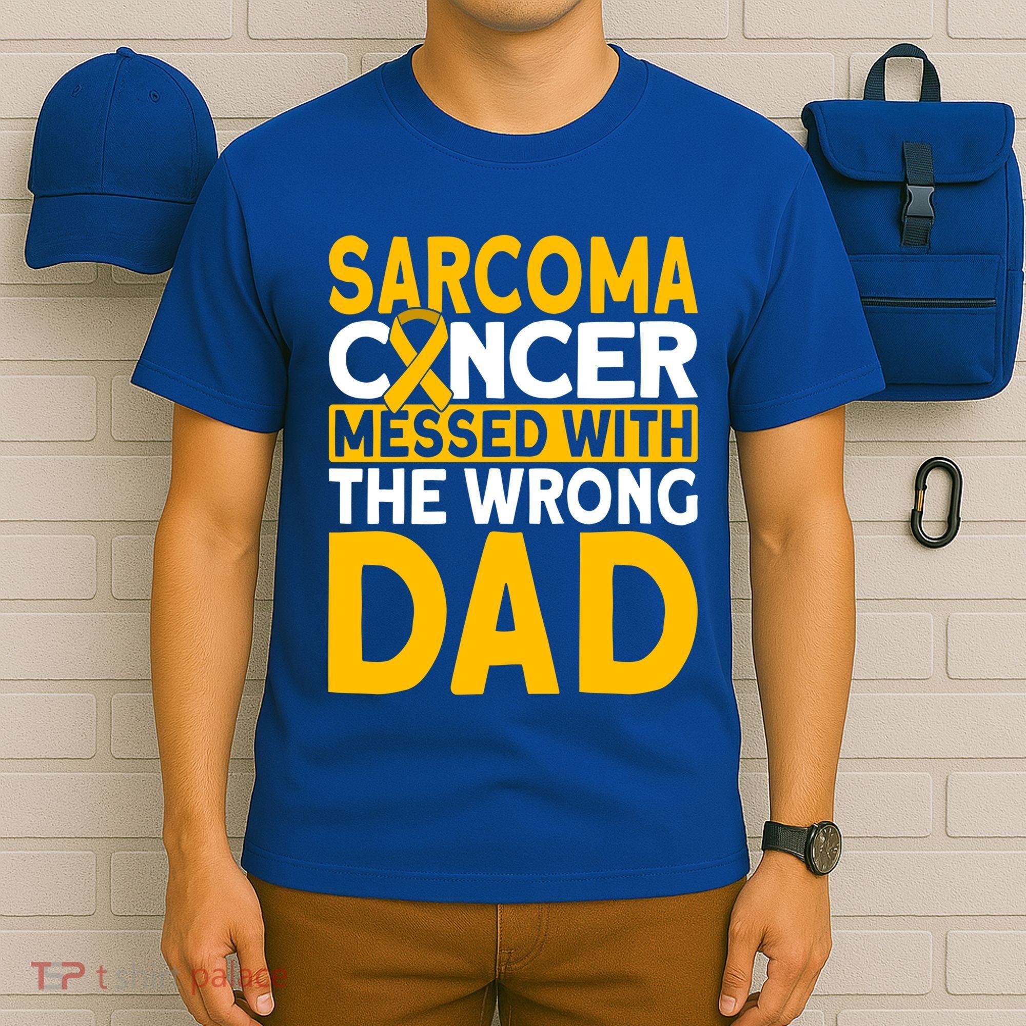 Sarcoma Messed With The Wrong Dad Sarcoma Cancer Awareness Cool Gift T-Shirt