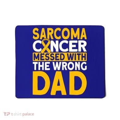 Sarcoma Messed With The Wrong Dad Sarcoma Cancer Awareness Cool Gift Mousepad