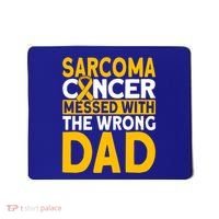 Sarcoma Messed With The Wrong Dad Sarcoma Cancer Awareness Cool Gift Mousepad thumb 0