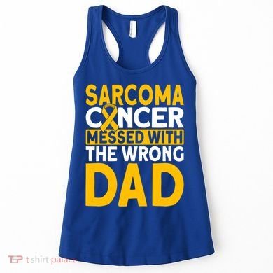 Sarcoma Messed With The Wrong Dad Sarcoma Cancer Awareness Cool Gift Women's Tank Top