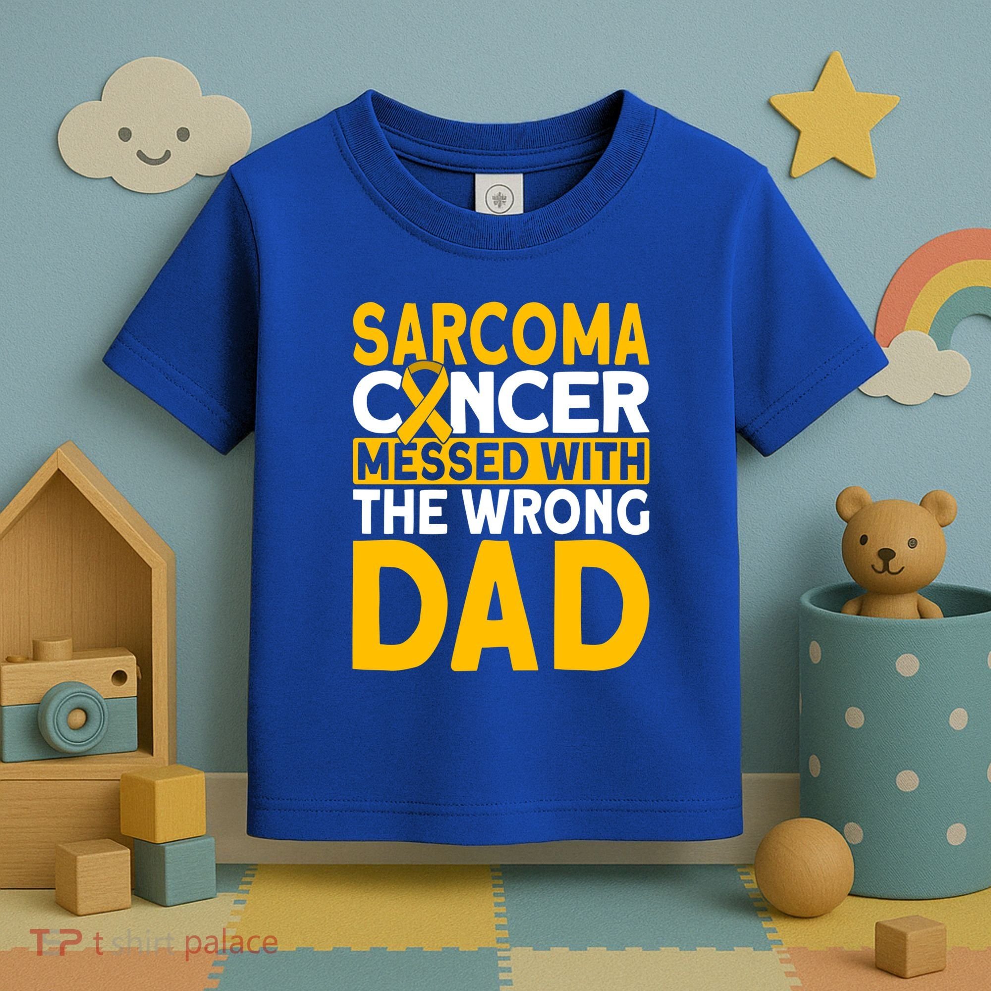 Sarcoma Messed With The Wrong Dad Sarcoma Cancer Awareness Cool Gift Toddler T-Shirt