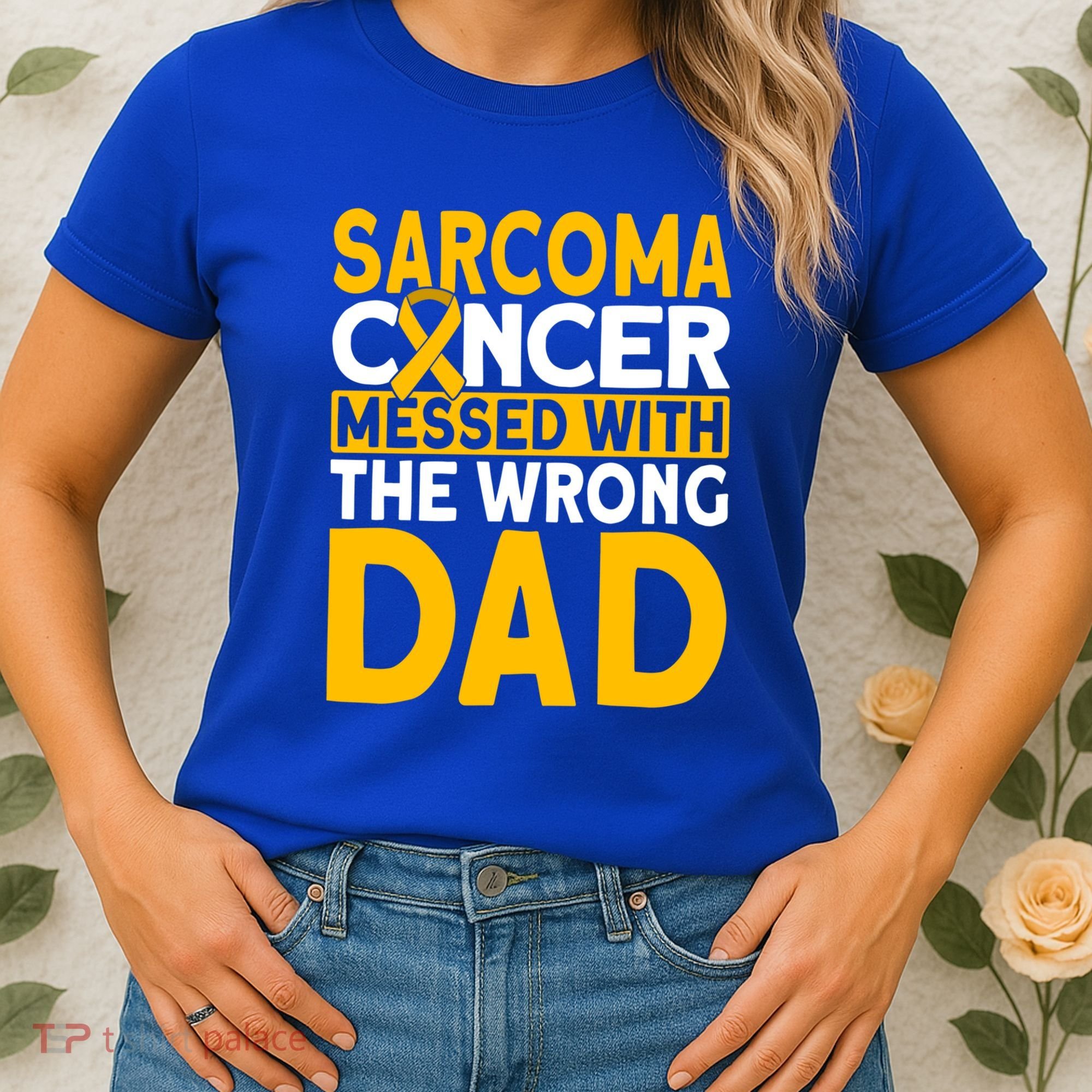 Sarcoma Messed With The Wrong Dad Sarcoma Cancer Awareness Cool Gift Women's T-Shirt