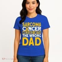 Sarcoma Messed With The Wrong Dad Sarcoma Cancer Awareness Cool Gift Women's T-Shirt thumb 4