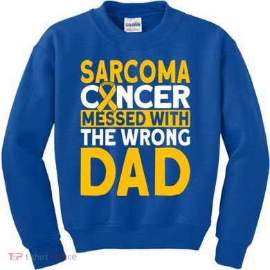 Sarcoma Messed With The Wrong Dad Sarcoma Cancer Awareness Cool Gift Kids Sweatshirt