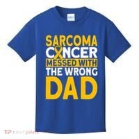 Sarcoma Messed With The Wrong Dad Sarcoma Cancer Awareness Cool Gift Kids T-Shirt thumb 0
