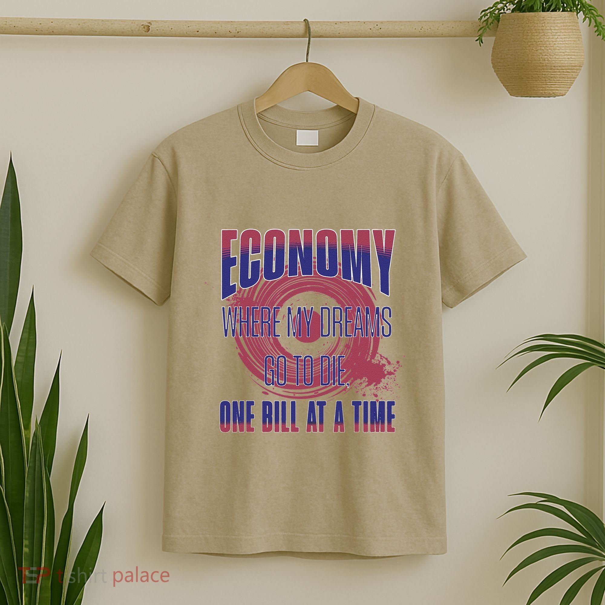 Sarcastic Money Woes Cynical Economy Joke T-Shirt