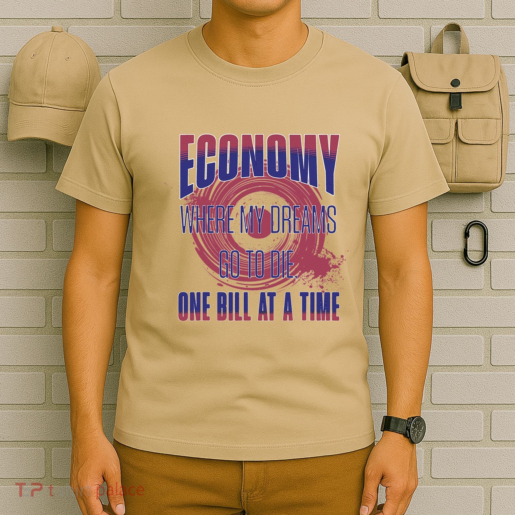 Sarcastic Money Woes Cynical Economy Joke T-Shirt