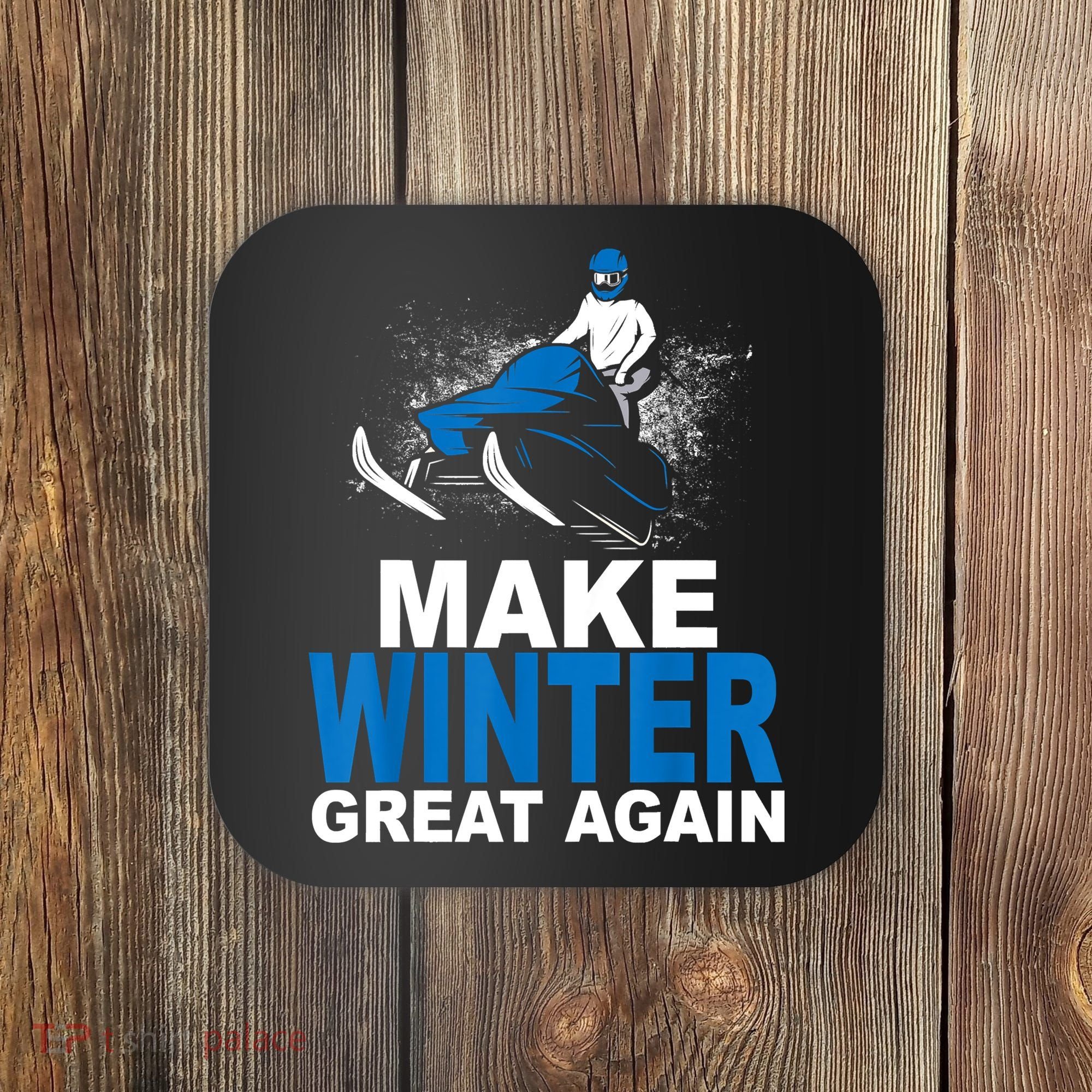 Snowmobile Make Winter Great Again Snowmobiling Gifts Coaster