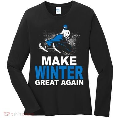 Snowmobile Make Winter Great Again Snowmobiling Gifts Women's Long Sleeve Shirt