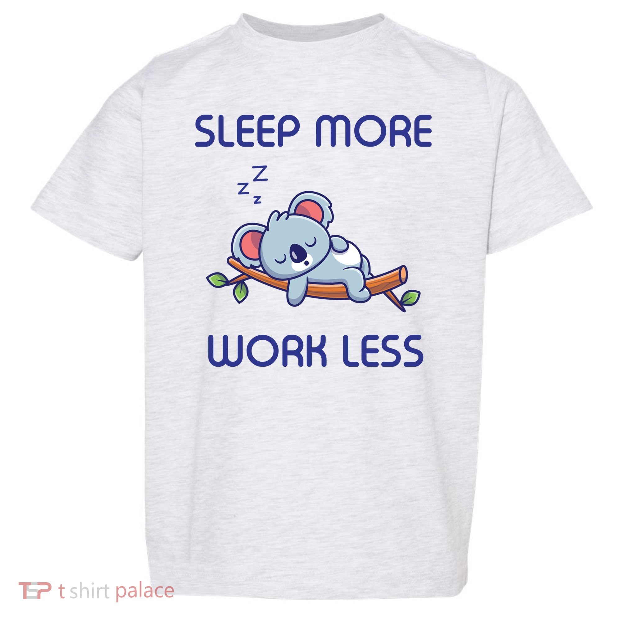 Sleep More Work Less Toddler T-Shirt