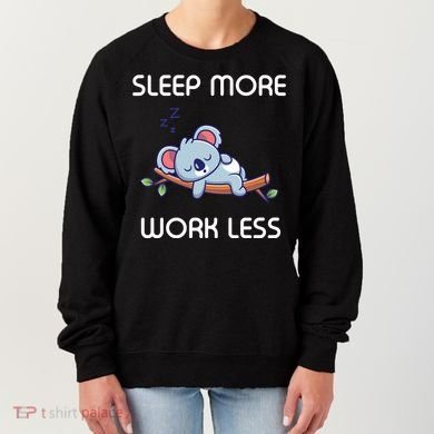 Sleep More Work Less Women's Sweatshirt