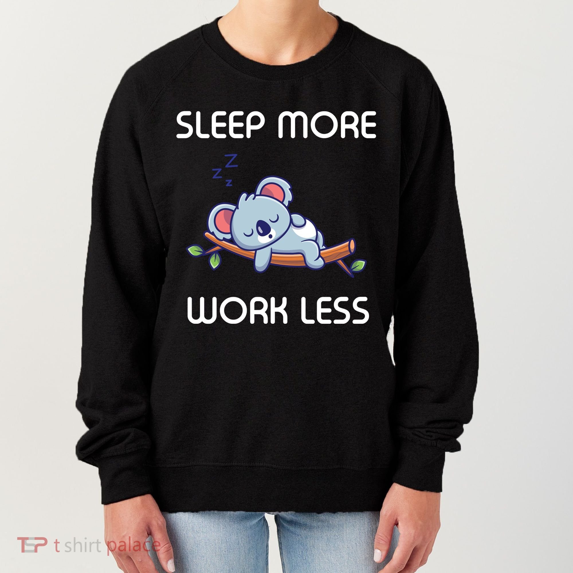 Sleep More Work Less Women's Sweatshirt