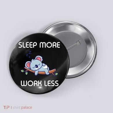 Sleep More Work Less Button