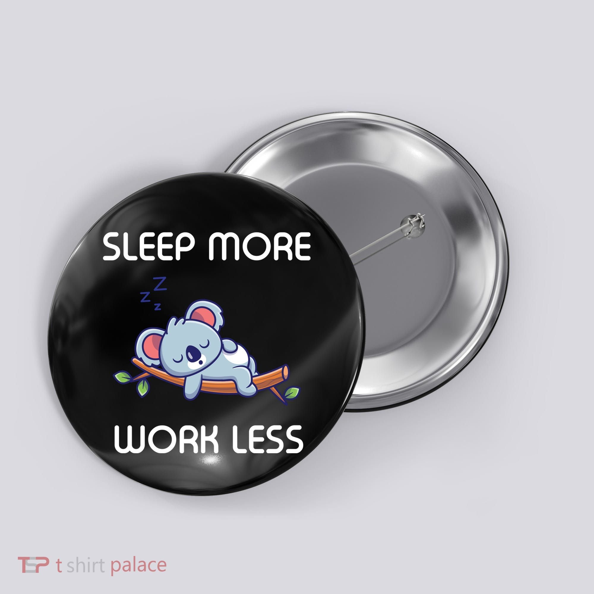 Sleep More Work Less Button