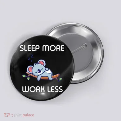 Sleep More Work Less Button