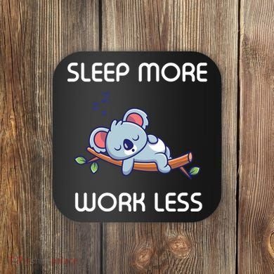 Sleep More Work Less Coaster
