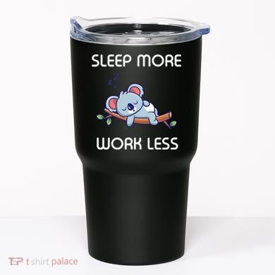 Sleep More Work Less Tumbler