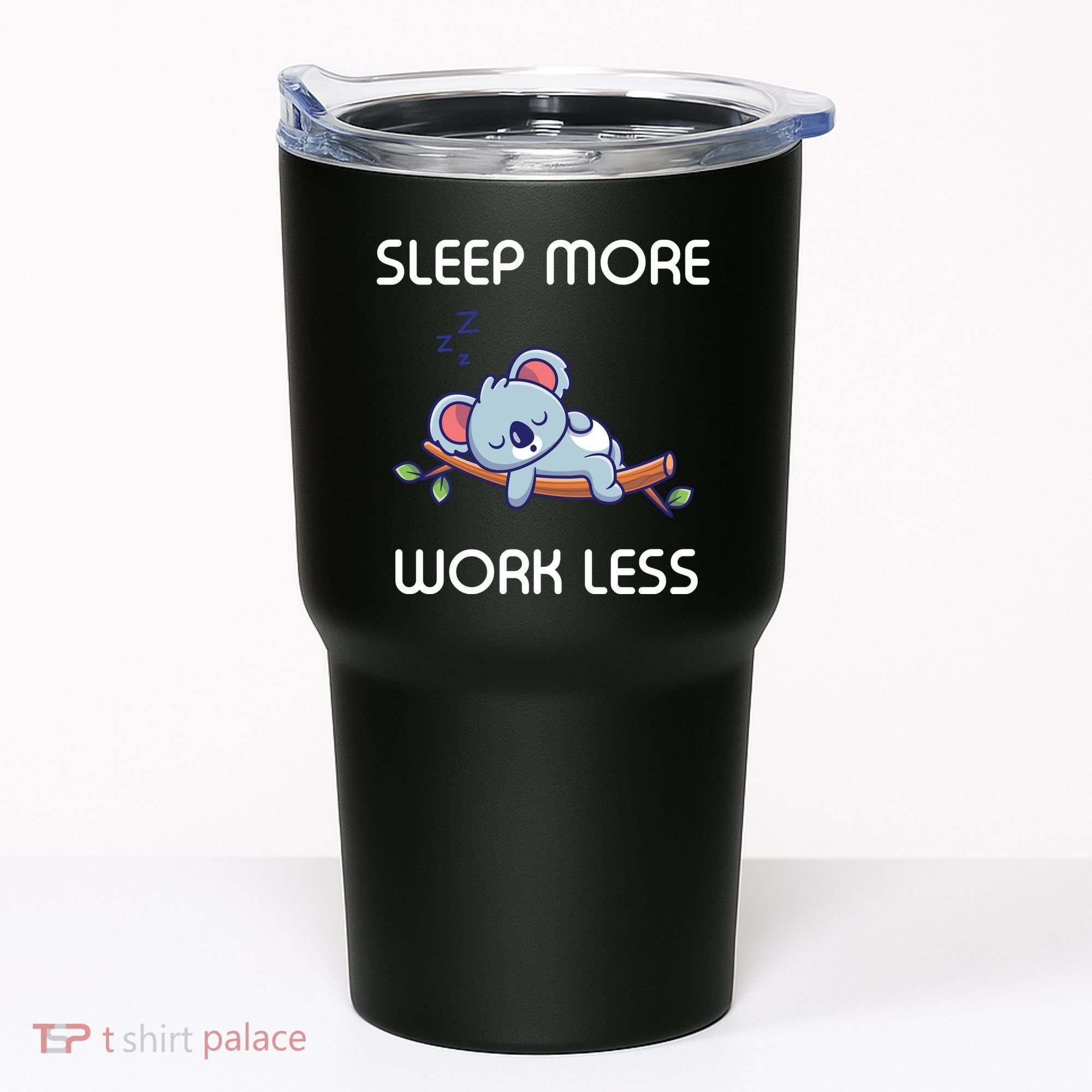 Sleep More Work Less Tumbler