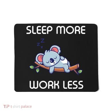 Sleep More Work Less Mousepad