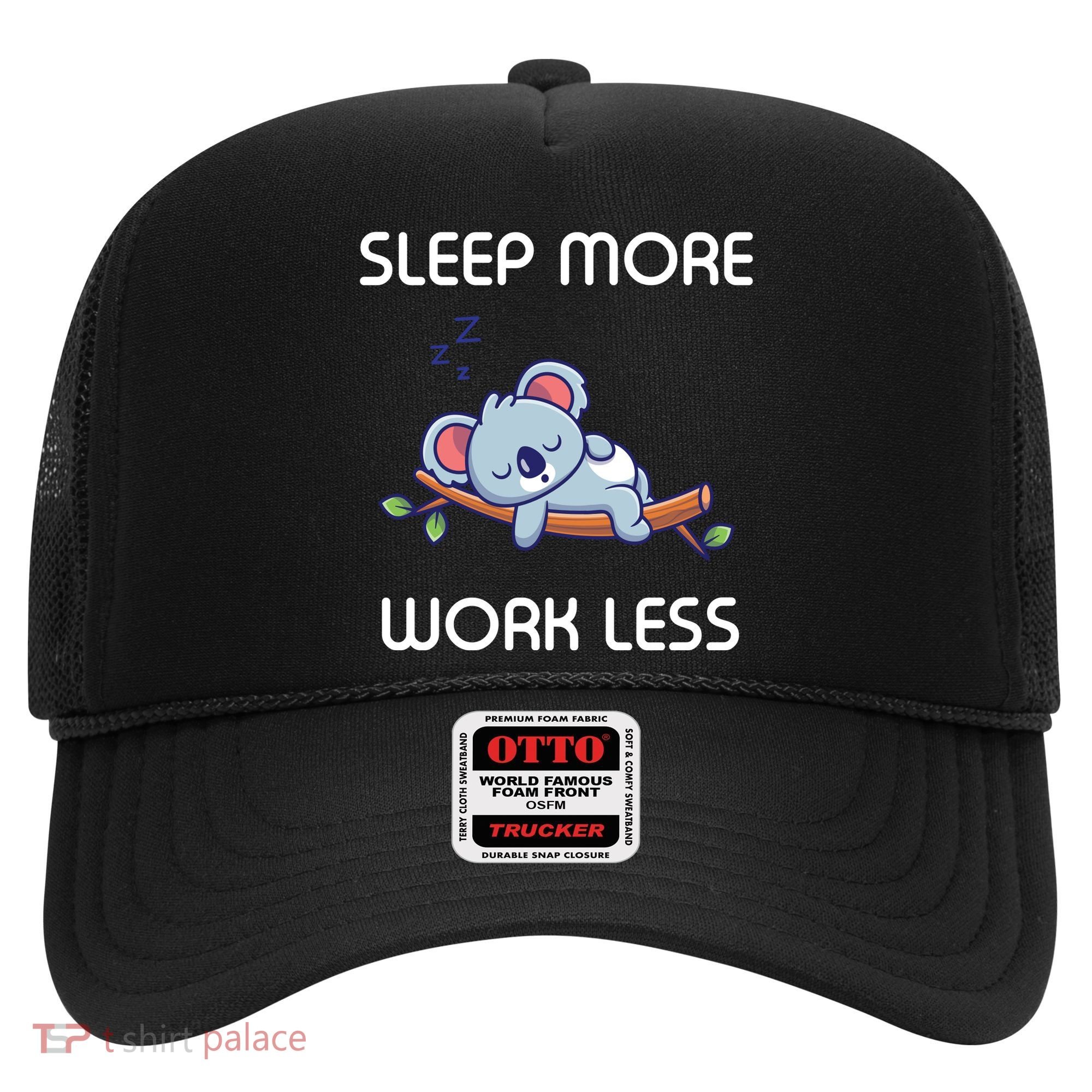 Sleep More Work Less Hat
