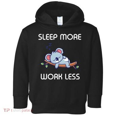 Sleep More Work Less Toddler Hoodie