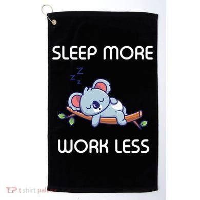 Sleep More Work Less Golf Towel