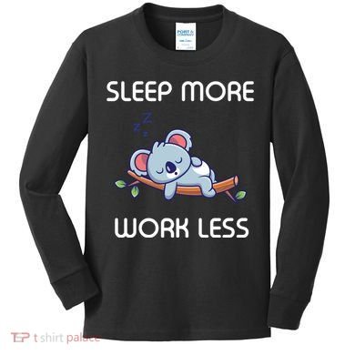 Sleep More Work Less Kids Long Sleeve Shirt
