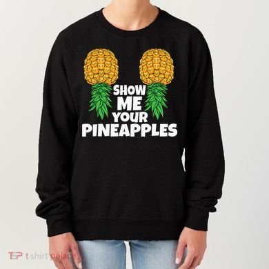 Show Me Your Pineapples Swinger Upside Down Pineapple Men Women's Sweatshirt