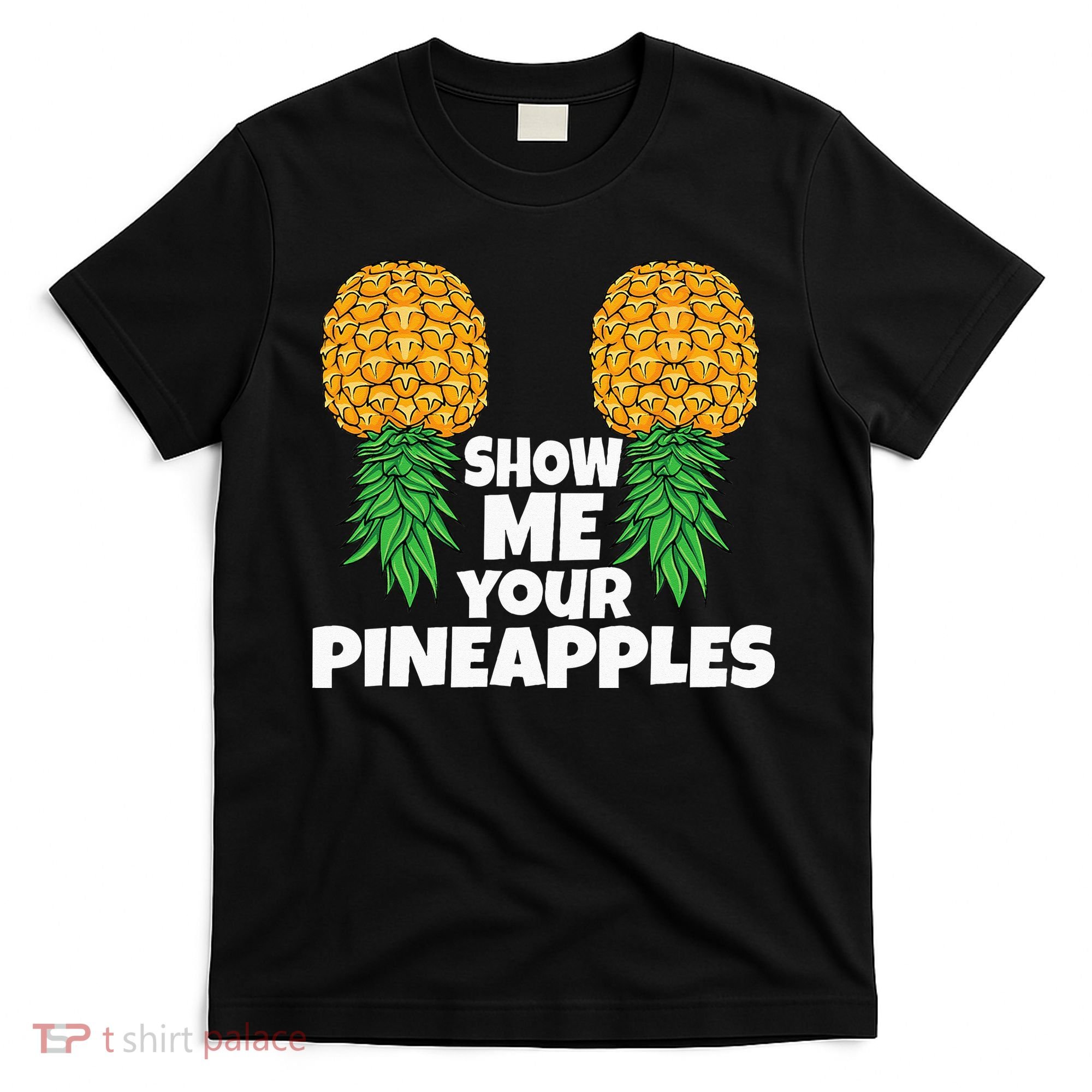 Show Me Your Pineapples Swinger Upside Down Pineapple Men T-Shirt