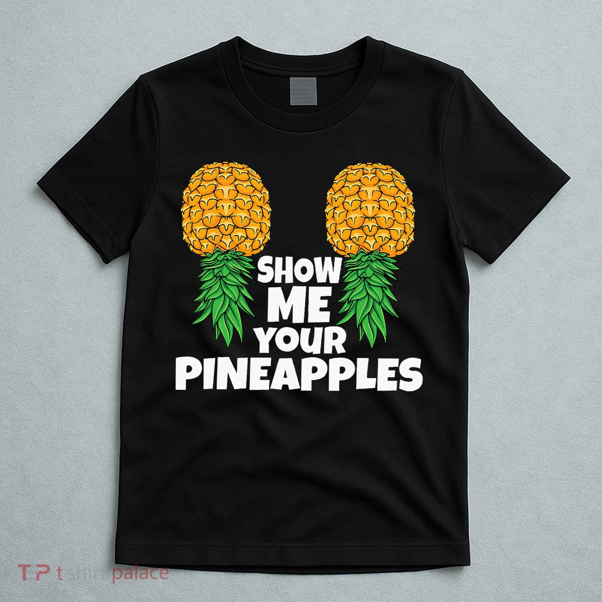 Show Me Your Pineapples Swinger Upside Down Pineapple Men T-Shirt