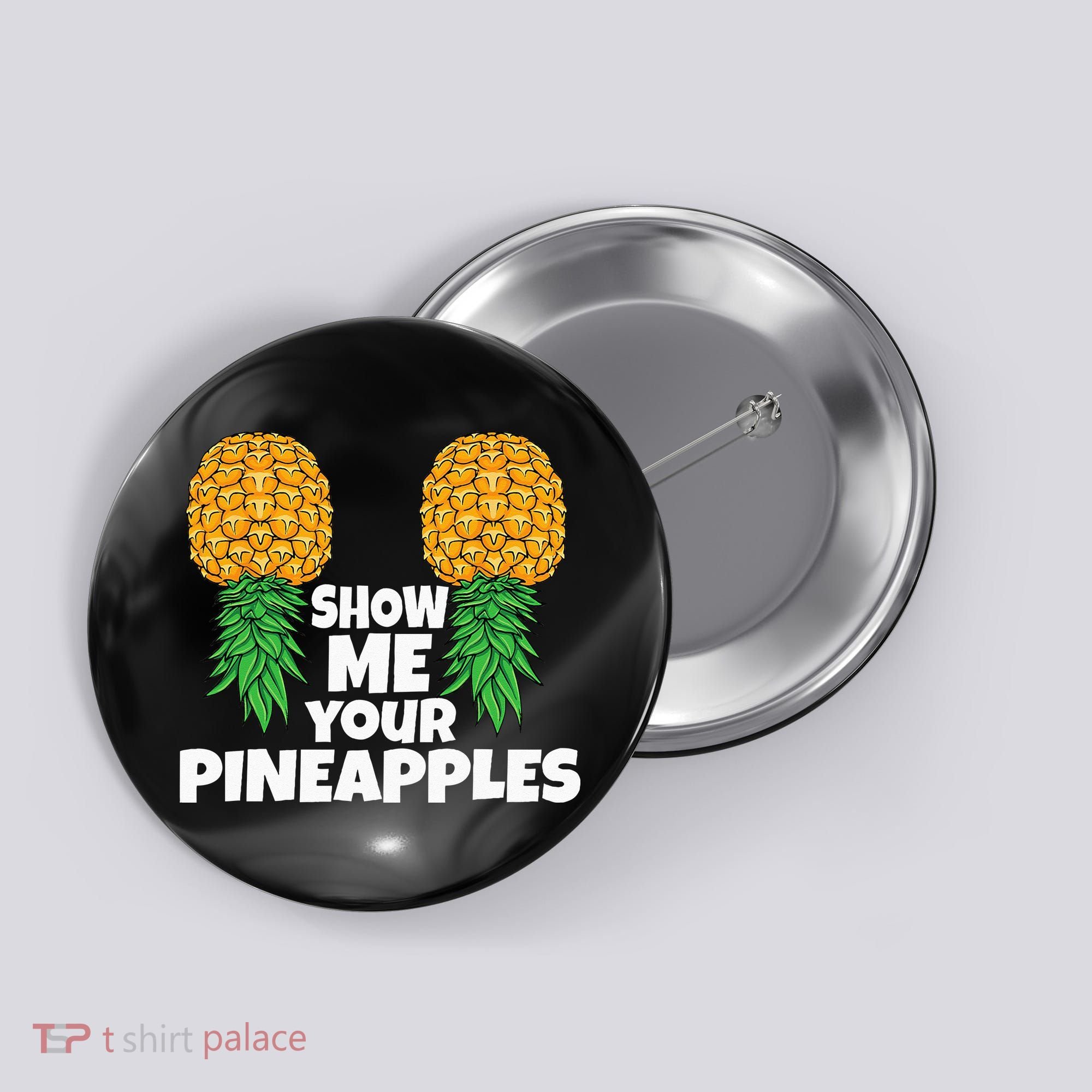 Show Me Your Pineapples Swinger Upside Down Pineapple Men Button