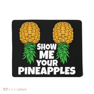 Show Me Your Pineapples Swinger Upside Down Pineapple Men Mousepad