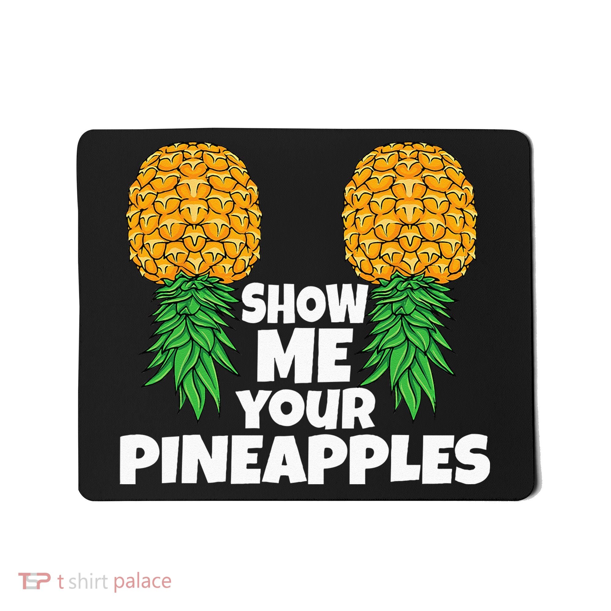 Show Me Your Pineapples Swinger Upside Down Pineapple Men Mousepad