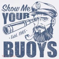 Show Me Your Buoys Adult Humor Funny Pontoon Boat Captain T-Shirt thumb 7
