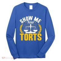 Show Me Your Torts Funny Lawyer Attorney Great Gift Long Sleeve Shirt thumb 0