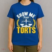 Show Me Your Torts Funny Lawyer Attorney Great Gift T-Shirt thumb 4
