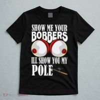 Show Me Your Bobbers ILl Show You My Pole Fisher Angler T-Shirt thumb 5