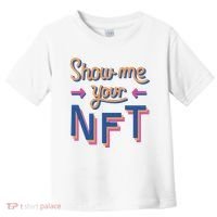 Show Me Your NFT Toddler T-Shirt thumb 0