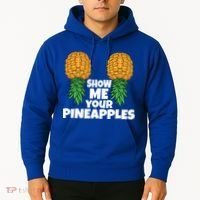 Show Me Your Pineapples Swinger Upside Down Pineapple Cool Gift Hoodie thumb 2