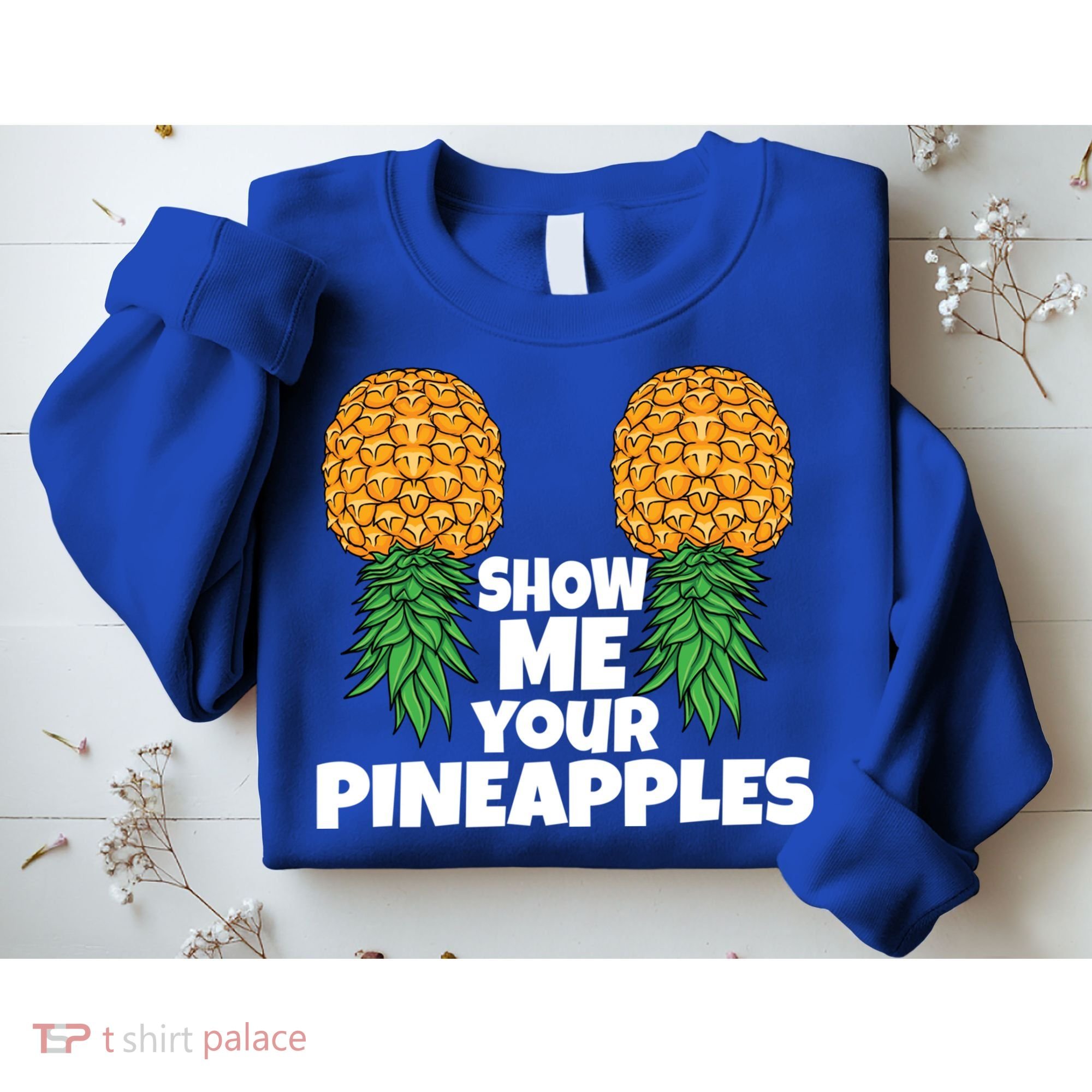 Show Me Your Pineapples Swinger Upside Down Pineapple Cool Gift Sweatshirt