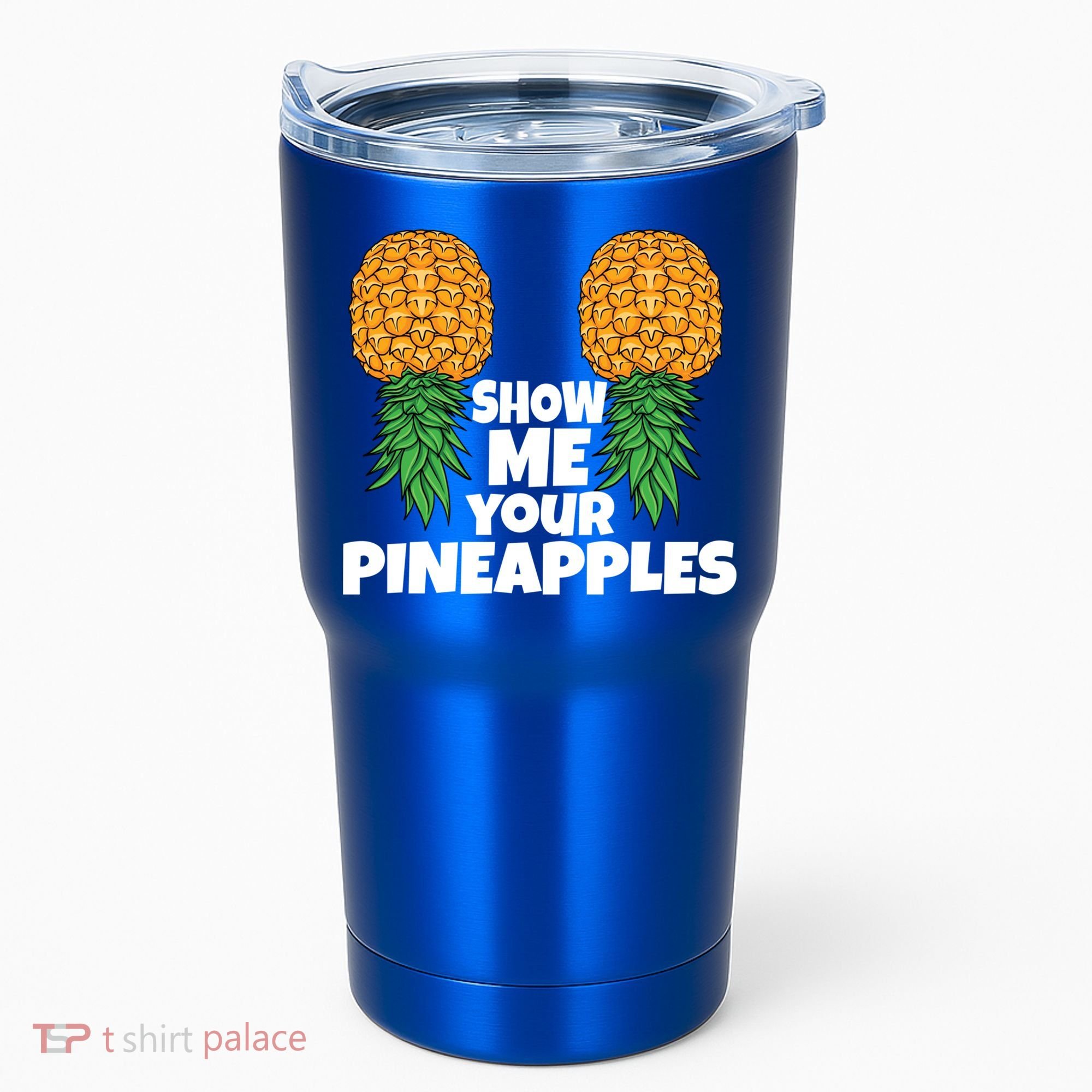 Show Me Your Pineapples Swinger Upside Down Pineapple Cool Gift Tumbler