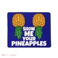 Show Me Your Pineapples Swinger Upside Down Pineapple Cool Gift Mousepad thumb 0