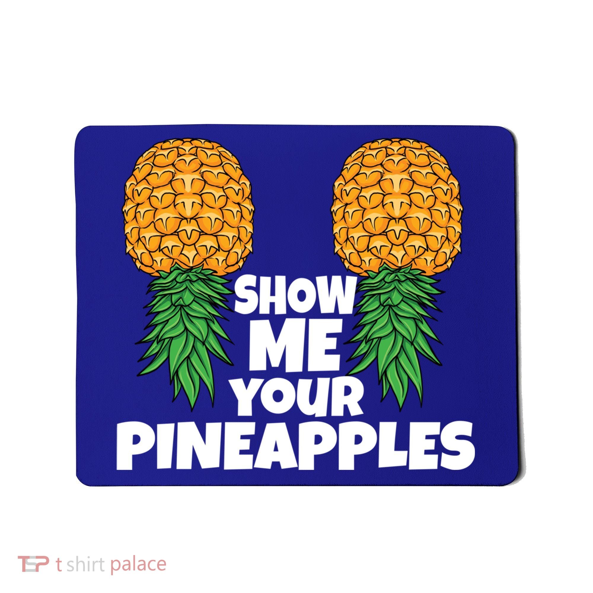Show Me Your Pineapples Swinger Upside Down Pineapple Cool Gift Mousepad