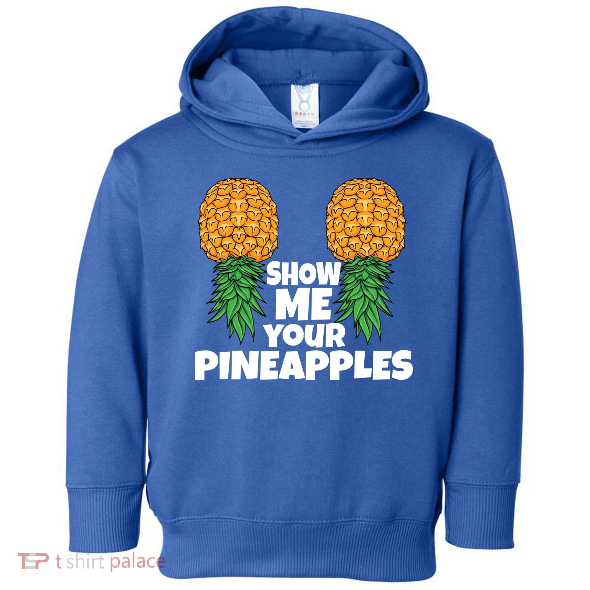 Show Me Your Pineapples Swinger Upside Down Pineapple Cool Gift Toddler Hoodie
